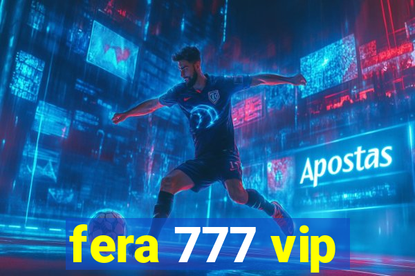 fera 777 vip